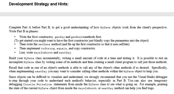 Development Strategy and Hints: Complete Part A before Part B, to get a good understanding of how MyDate objects work from th