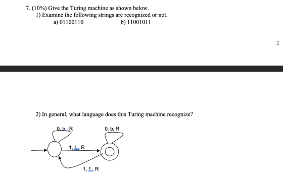 7.(10%) Give the Turing machine as shown below. 1) Examine the following strings are recognized or not. a) 01100110 b) 110010