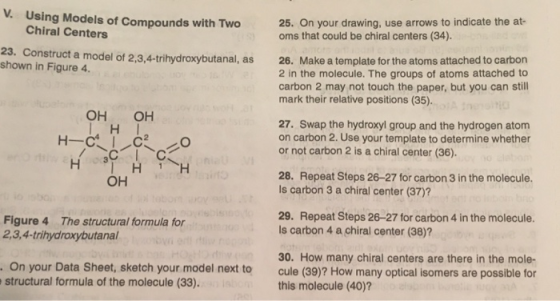 V Using Models of Compounds with Two Chiral Centers 25. On your drawing, use arrows to indicate the at- oms that could be chi