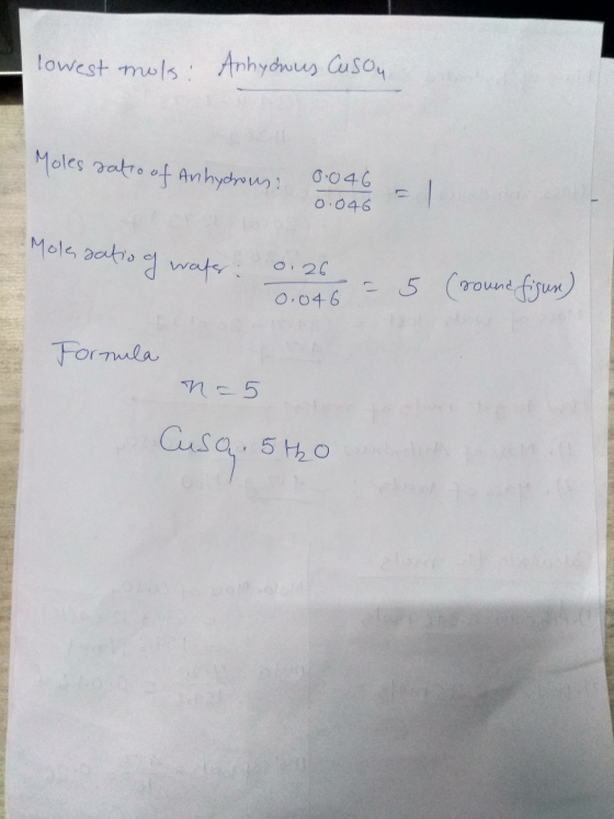 lowest mols: Anhydwus Cuson Moles ratio of Anhydrous. 0:04 0.046 Mola satio of water : 0.26 0.046 = 5 (round figus) Formula n