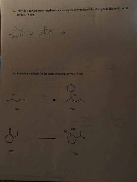 12. Provide a curved arrow mechanism showing the conversion of the aldehyde to the cyclic ketal product. (6 pts) Hot 13. Prov