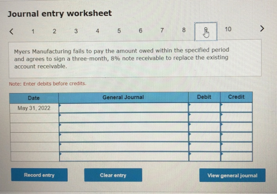Journal entry worksheet < 1 2 3 4 5 6 7 8 Myers Manufacturing fails to pay the amount owed within the specified period and ag