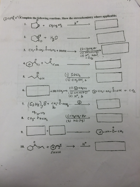 opbl V Complete the following reactions. Show the stereochemistry where ap! 1. C + CH₃ CH₂ WHz - H 3. CH, & cafe #ocghs + NaO