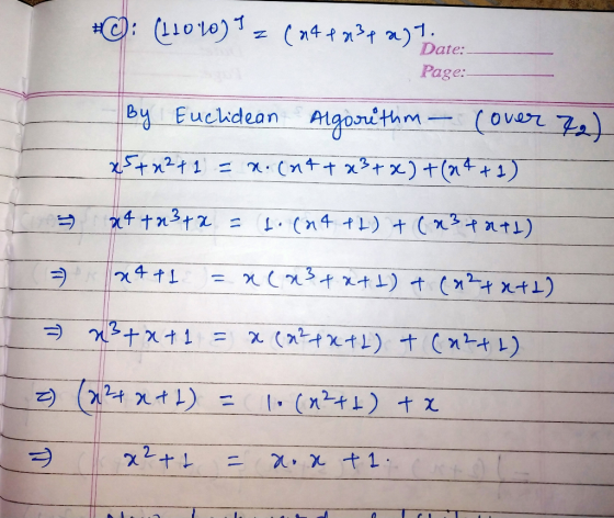 #©: (11010) = (n48934 m) Toate:- Page: By Euclidean Algorithm - (over 72) x5 + x2 + 1 = r. (nt + x3 + x)+(24+1) = x4 +3+ x =