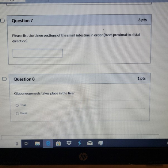 Question 7 3 pts Please list the three sections of the small intestine in order (from proximal to distal direction) Question