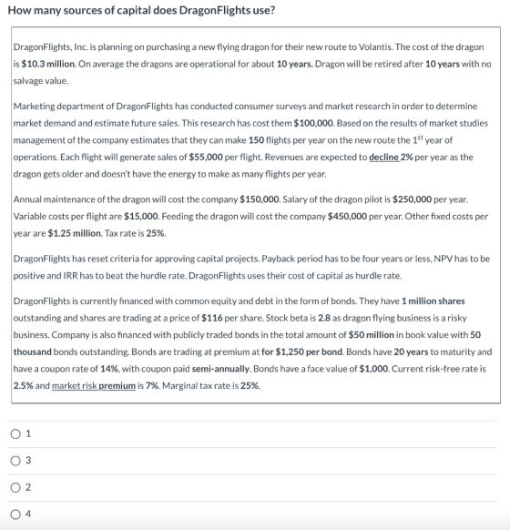 How many sources of capital does DragonFlights use? DragonFlights, Inc. is planning on purchasing a new flying dragon for the