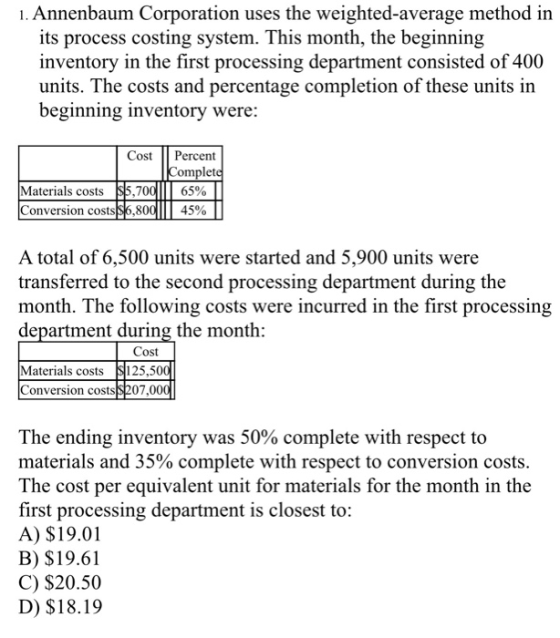 1. Annenbaum Corporation uses the weighted-average method in its process costing system. This month, the beginning inventory