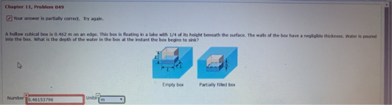 Chapter 11, Problem 049 Your answer is partially correct. Try again. A hollow cubical box is 0.462 m on an edge. This box is