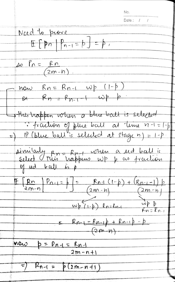 No. Date: Need to prove ff pri pn-1 =$]=pi so Pn = Rn - (2m-n) - now Rn = Rnt wp (1-P) a Rn-knit wp p I this happen when a bl