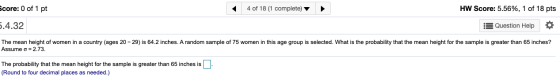 Score: 0 of 1 pt 4 of 18 (1 complete) HW Score: 5.56%, 1 of 18 pts 5.4.32 8 Question Help The mean height of women Assume o =