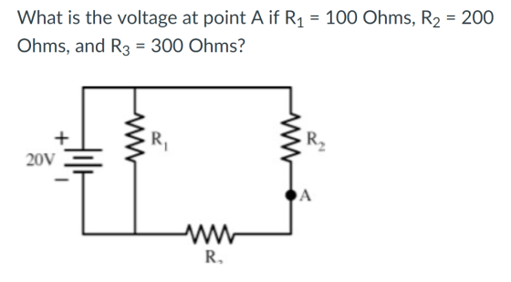 What is the voltage at point A if R1 100 Ohms, R2 200 Ohms, and R3 300 Ohms? R2 20V R,