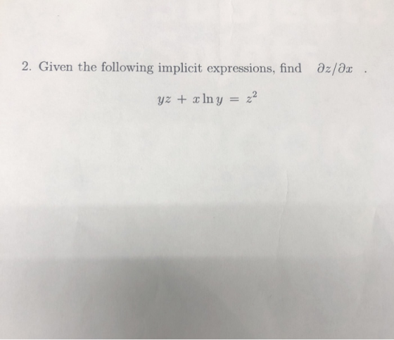 2. Given the following implicit expressions, find azlar. yz + xlny = z2