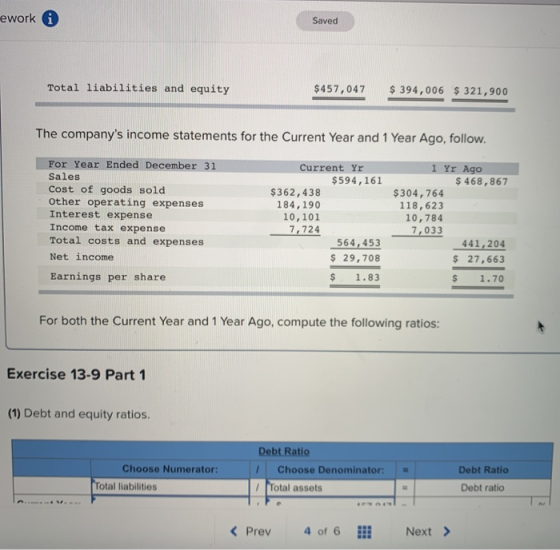ework i Saved Total liabilities and equity $ 394,006 $ 321,900 $457,047 The companys income statements for the Current Year
