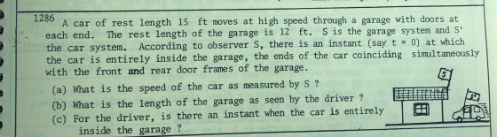 1286 A car of rest length 15 ft moves at high speed through a garage with doors at each end. The rest length of the garage is