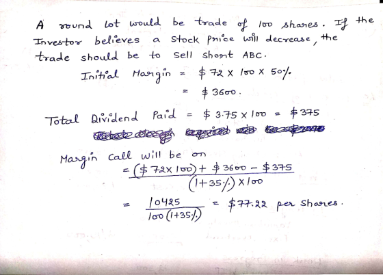 Yound 1st rould be trade /UD Shanes. the Ivestor believes a Stock Pnee wnii decrease the trade should be to Sell shont ABC eveS a Total QRTdend Paid = $375 x1oo 。 $375 Margin Call wil be on - $37S