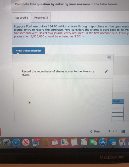 Complete this question by entering your answers in the tabs below. Required 1 Required 2 Suppose Ford reacquires 134.00 milli