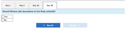 Reg 1 Reg 1 Reg 2 Req 2 Reg 3A Req 3B Req 3B Should Mohave add decorations to the Rosa umbrella? Yes ( Req 3A Reg 3B >