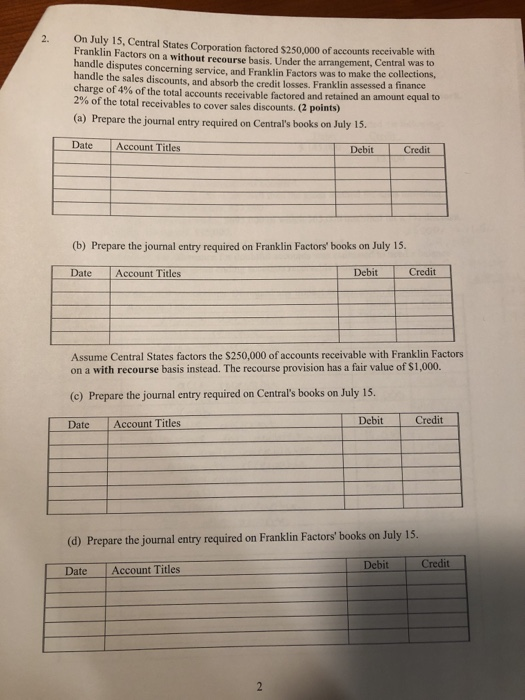 On July 15, Central States Corporation factored $250.000 of accounts receivable with Franklin Factors on a without recourse b