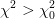 \chi ^2>\chi _{0}^{2}