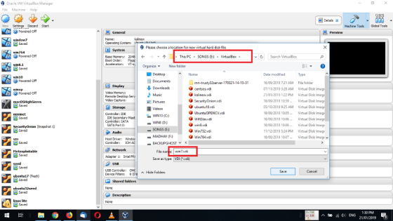 Oracle VM VirtualBox Manager File Machine Help 目] Details郭 New Settings Discard Start Machine Toos Global Tools Powered off Name: Operating System: window7 Please choose a location for new virtual hard disk file win764 Powered off Base Memory: 20481 ← Boot Order: Flopp Acceleration: VT This PC > SONGS (E:) 》 VirtualBox 》 vSearch VirtualBox ˇ win8.1 Organize, New folder Name Date modified win10 Powered off mn-trusty32server-170321-14-13-31 16 09/2018 7:21 AM File folder 07/11/2018 3:28 AM Virtual Disk Imag 21/01/2019 1:22 PM Virtual Disk Image 18/09/2018 10:59... Virtual Disk 05/10/2018 9.25 AM Virtual Disk Image 18/08/2018 10:05.Virtual Disk Image 18/08/2018 10:06Virtua Disk Image 18/08/2018 10:06Virtual Disk Image 11/12/2018 3:24 PM Virtual Disk Image 18/08/2018 1007Virtual Disk Image v Display Mdeo Memory: Remote Desktop Mdeo Capture: Powered off Music Pictures Videos WINTO (C) WIN8 (D) SONGS (E: MADHAV(F) ubuntu18.vdi Controler: IDE IDE Secondary Mast Controler: SATA SATA Port 0: ウwifiSlax.vdi ウwin8.vdi Audio Win732.vdi ウWin764.vdi Host Driver: Windo Controler: ICHAC -BACKUPGHOST File n win7.vdi Adapter 1: Intel PR Save as type: VDI(vdi) A Seed USB USB Controller: OHC Device Flters: 0 Shared folders A Hide Folders Cancel ubuntu17 (fresh) None linux lite None 1:30 PM 21/01/2019 3