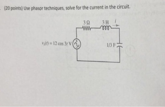 (20 points) Use phasor techniques, solve for the current in the circuit. 3Q 3Hi 1/3 F