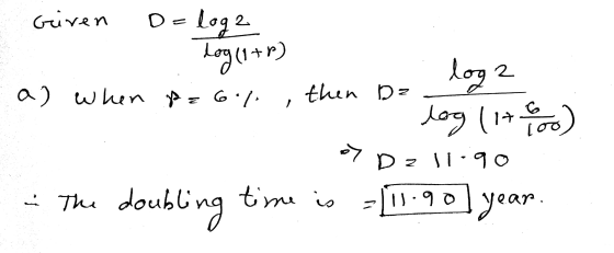 Griven D = log2 2 Logo+r) log2 2 a) when pz60% then Dz log (14) -> Dz 11.90 - The doubling time in is -|11.90] year.