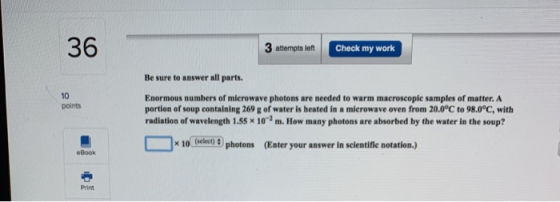 3 attempts left Check my work Be sure to answer all parts. points Enormous numbers of microwave photons are needed to warm ma