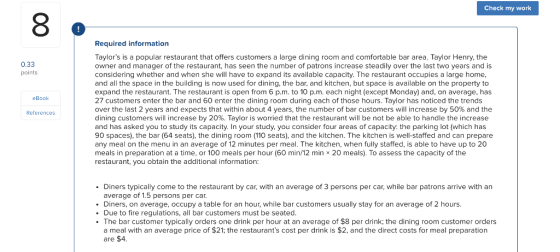 Check my work Required information Taylors is a popular restaurant that offers customers a large dining room and comfortable