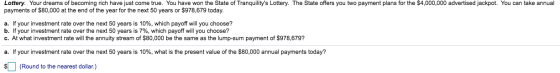 Lottery. Your dreams of becoming rich have just come true. You have won the State of Tranquilitys Lottery. The State offers