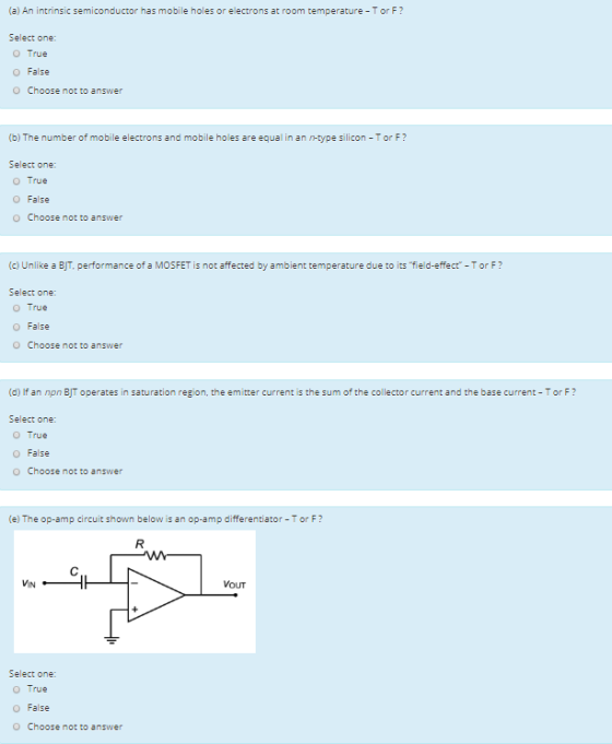(a) An intrinsic semiconductor has mobile holes or electrons at room temperature - Tor F? Select one: O True O False O Choose