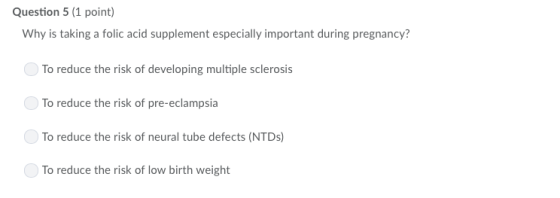 Question 5 (1 point Why is taking a folic acid supplement especially important during pregnancy? To reduce the risk of develo