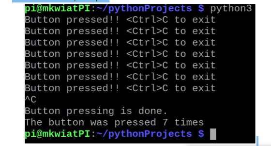 pi@mkwiatPI:~/pythonProjects $ python3 Button pressed!! <Ctrl>C to exit, Button pressed!! <Ctrl>C to exit Button pressed!! <C