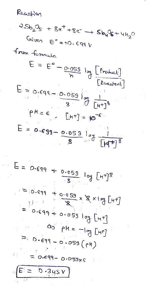 Reaction 25b,95 + 867 +86-+ Sb226+4420 Given E° = +0_c9qV from formula E = E° -0.05loa [Product] [Reachant] E = 0.694-0.059 l