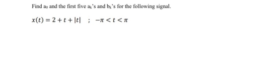 Find ao and the first five aks and bys for the following signal. x(t) = 2 + t + t ; <t<tt