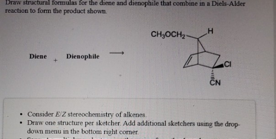 Draw structural formulas for the diene and dienophile that combine in a Diels-Alder reaction to form the product shown. CH,OC