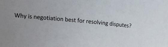 Why is negotiation best for resolving disputes ?