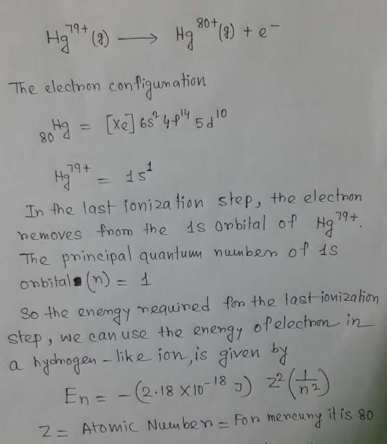 79+ Hght (8) Hg 807 (9) te The electron con figuration [x] 6s? 10 5d song = 79+ 1 Hg 15 79+. Hg In the last ionization step