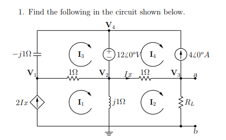 1. Find the following in the circuit shown below. V. -j 112 I3 12し0°1( 14 420 A 112 V2 112 V 2Ia j1Ω I2 RL