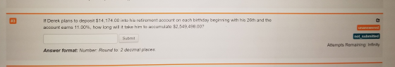#3 If Derek plans to deposit $14, 174.00 into his retirement account on each birthday beginning with his 26th and the account