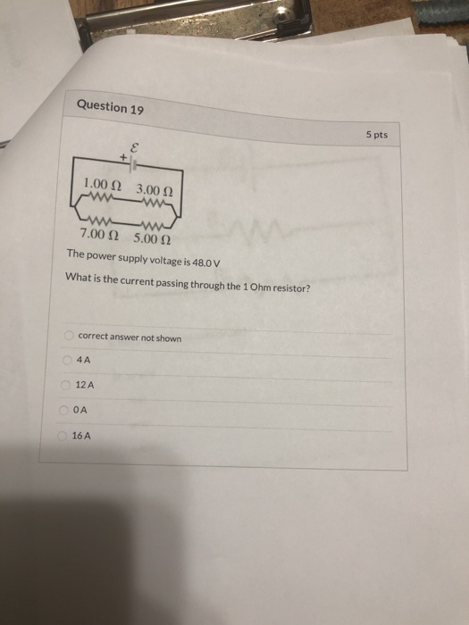 Question 19 5 pts 1.00 Ω 3.00 Ω ww 7.00 Ω ww 5.00 Ω The power supply voltage is 48.0 V What is the current passing through th