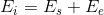 E_{i}=E_{s}+E_{e}