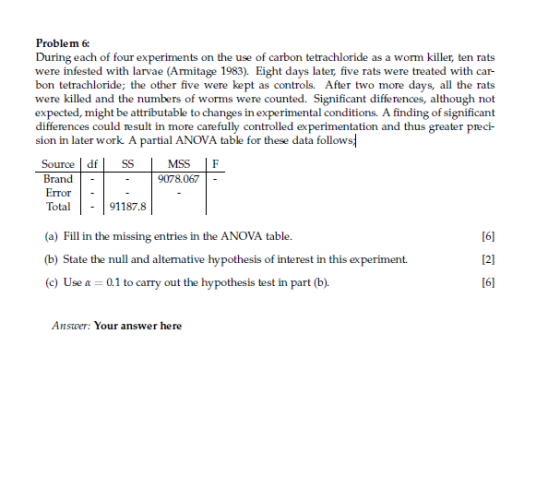 Problem 6 During each of four experiments on the use of carbon tetrachloride as a worm killer, ten rats were infested with la
