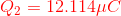 {\color{Red} Q_{2}=12.114\mu C}