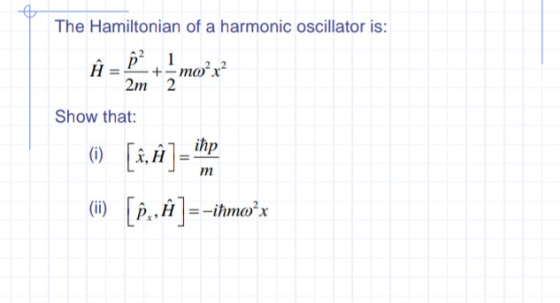 The Hamiltonian of a harmonic oscillator is: 2m 2 Show that: (1) [ł, î] =ihp () [f.h]=-ihmoʻx