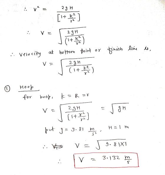 2 2 g H . [ + ķ] V = 2gH (+ ķ at bottom point or finish line .. velocity V= 2gH (it K² ) 0 Hoop for hoop, k = R =r va 2gH ан