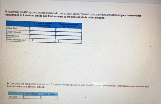 5. Assuming an ABC system, assign overhead costs to each product based on activity demands.(Round your Intermediate calculati