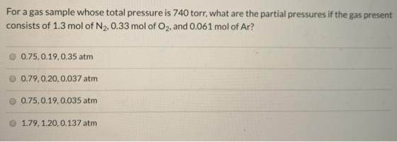 For a gas sample whose total pressure is 740 torr, what are the partial pressures if the gas present consists of 1.3 mol of N