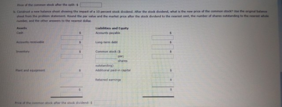Price of the oommen atock after the spht: $ b. Construct a new balence sheet showing the impact of a 10 percent stock dividen