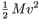 {\textstyle{1 \over 2}}\,Mv^2
