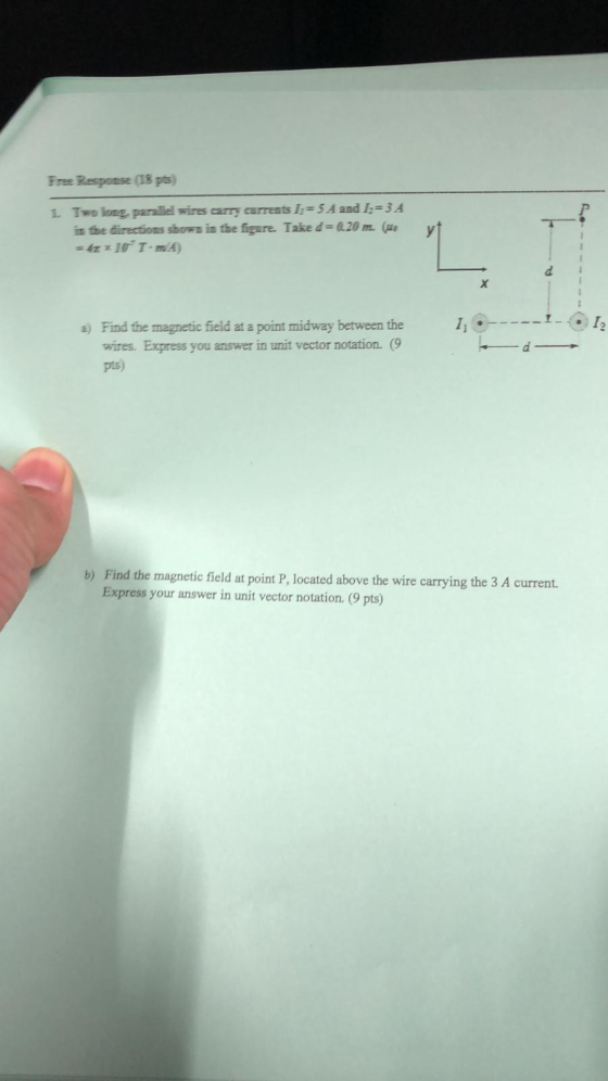 Free Response (13 pts) Two long, parallel wires carry carrents I5A and I-3 A in the directions shown in the figure. Take d= 0